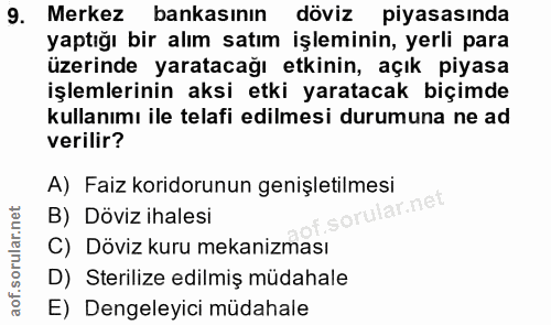 9. soru: Merkez bankasinın döviz piyasasında yaptığı bir alım satım işleminin, yerli para üzerinde yaratacağı etkinin, açık pi…