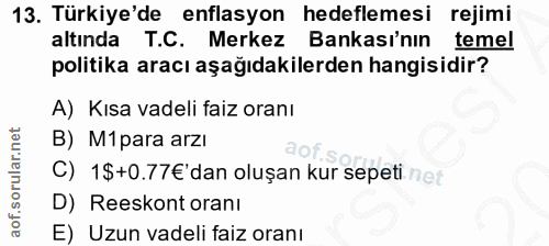 13. soru: Türkiye'de enflasyon hedeflemesi rejimi altında T.C. Merkez Bankası'nın temel politika aracı aşağıdakilerden hangisid…