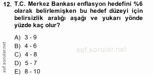 12. soru: T.C. Merkez Bankası enflasyon hedefini %6 olarak belirlemişken bu hedef düzeyi için belirsizlik aralığı aşağı ve yuka…