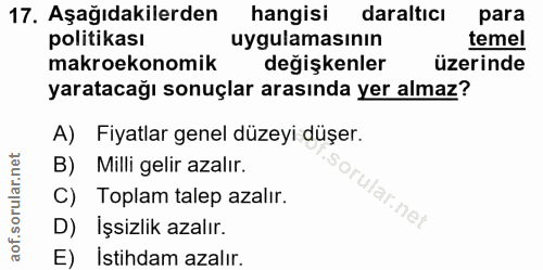 17. soru: Aşağıdakilerden hangisi daraltıcı para politikası uygulamasının temel makroekonomik değişkenler üzerinde yaratacağı s…