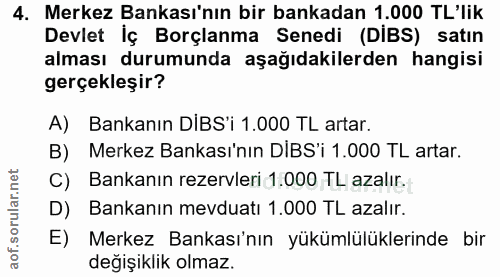 4. soru: Merkez Bankası'nın bir bankadan 1.000 TL'lik Devlet İç Borçlanma Senedi (DİBS) satın alması durumunda aşağıdakilerden…