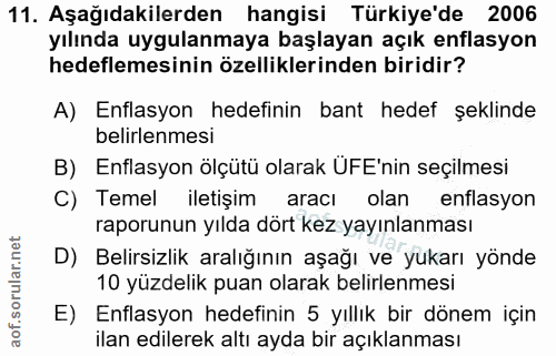11. soru: Aşağıdakilerden hangisi Türkiye'de 2006 yılında uygulanmaya başlayan açık enflasyon hedeflemesinin özelliklerinden bi…