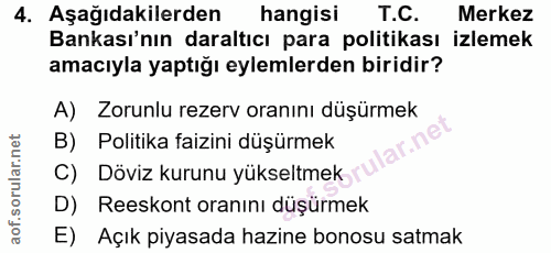 4. soru: Aşağıdakilerden hangisi T.C. Merkez Bankası'nın daraltıcı para politikası izlemek amacıyla yaptığı eylemlerden biridi…