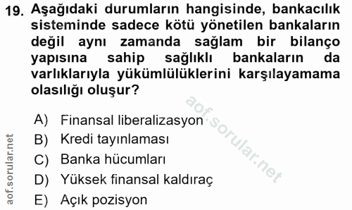 19. soru: Aşağıdaki durumların hangisinde, bankacılık sisteminde sadece kötü yönetilen bankaların değil aynı zamanda sağlam bir…