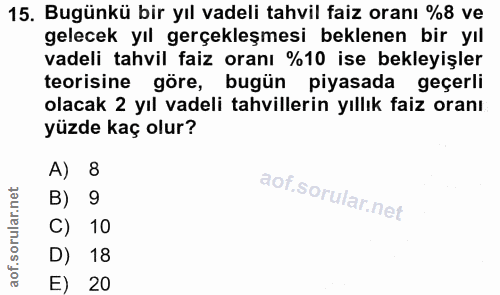 15. soru: Bugünkü bir yıl vadeli tahvil faiz oranı %8 ve gelecek yıl gerçekleşmesi beklenen bir yıl vadeli tahvil faiz oranı %1…