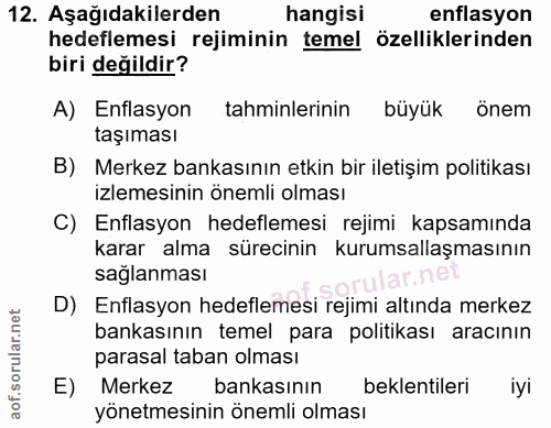 12. soru: Aşağıdakilerden hangisi enflasyon hedeflemesi rejiminin temel özelliklerinden biri değildir? A) Enflasyon tahminlerin…