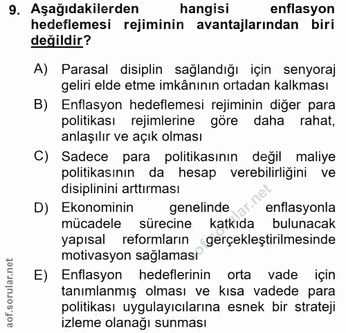 9. soru: Aşağıdakilerden hangisi enflasyon hedeflemesi rejiminin avantajlarından biri değildir? A) Parasal disiplin sağlandığı…