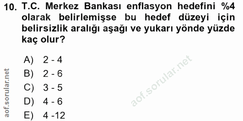 10. soru: T.C. Merkez Bankası enflasyon hedefini %4 olarak belirlemişse bu hedef düzeyi için belirsizlik aralığı aşağı ve yukar…