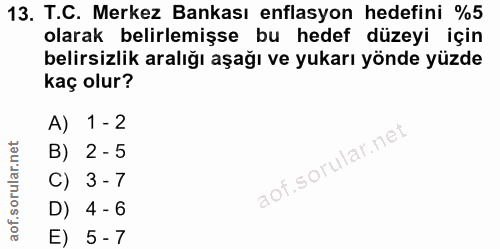 13. soru: T.C. Merkez Bankası enflasyon hedefini %5 olarak belirlemişse bu hedef düzeyi için belirsizlik aralığı aşağı ve yukar…