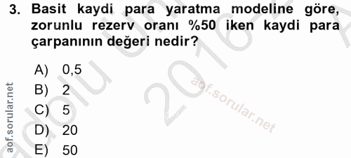 3. soru: Basit kaydi para yaratma modeline göre, zorunlu rezerv oranı %50 iken kaydi para çarpanının değeri nedir? A) 0,5 B) 2…