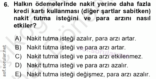 6. soru: Halkın ödemelerinde nakit yerine daha fazla kredi kartı kullanması (diğer şartlar sabitken) nakit tutma isteğini ve p…