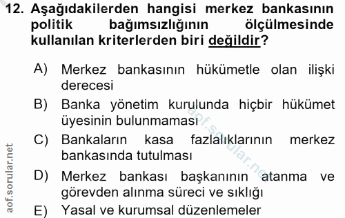 12. soru: Aşağıdakilerden hangisi merkez bankasının politik bağimsızliğının ölçülmesinde kullanılan kriterlerden biri değildir?…