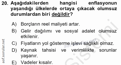 20. soru: Aşağıdakilerden hangisi enflasyonun yaşandığı ülkelerde ortaya çıkacak olumsuz durumlardan biri değildir? A) Borçları…