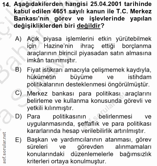 14. soru: Aşağıdakilerden hangisi 25.04.2001 tarihinde kabul edilen 4651 sayılı kanun ile T.C. Merkez Bankası'nın görev ve işle…