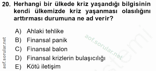 20. soru: Herhangi bir ülkede kriz yaşandığı bilgisinin kendi ülkemizde kriz yaşanması olasılığını arttırması durumuna ne ad ve…