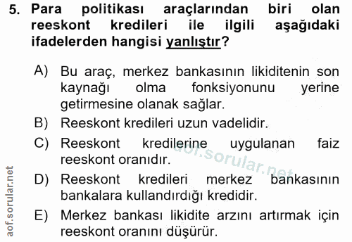 5. soru: Para politikası | araçlarından biri olan reeskont kredileri ile ilgili aşağıdaki ifadelerden hangisi yanlıştır? A) Bu…