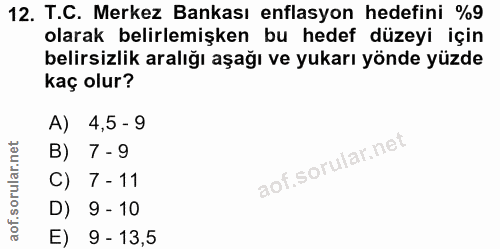 12. soru: T.C. Merkez Bankası enflasyon hedefini %9 olarak belirlemişken bu hedef düzeyi için belirsizlik aralığı aşağı ve yuka…