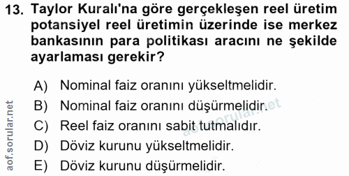 13. soru: Taylor Kuralı'na göre gerçekleşen reel üretim potansiyel reel üretimin üzerinde ise merkez bankasının para politikası…