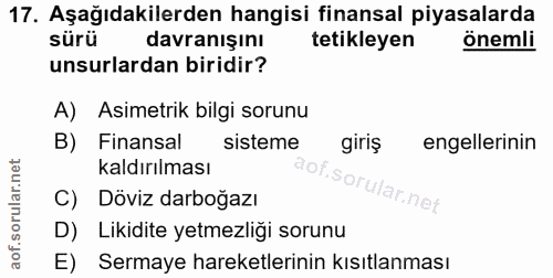 17. soru: Aşağıdakilerden hangisi finansal piyasalarda sürü davranışını tetikleyen önemli unsurlardan biridir? A) Asimetrik bil…