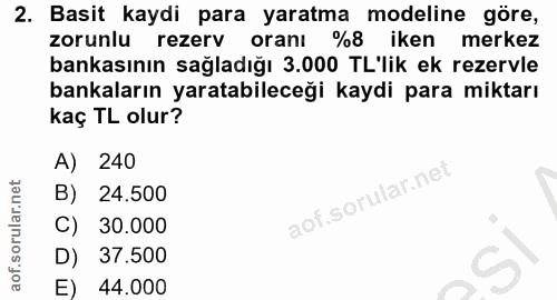 2. soru: Basit kaydi para yaratma modeline göre, zorunlu rezerv oranı %8 iken merkez bankasının sağladığı 3.000 TL'lik ek reze…