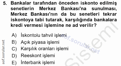 5. soru: Bankalar tarafından önceden iskonto edilmiş senetlerin Merkez Bankası'na sunulması, Merkez Bankası'nın da bu senetler…