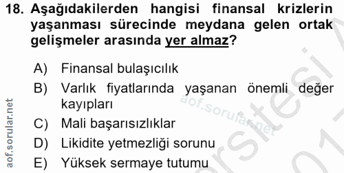 18. soru: Aşağıdakilerden hangisi finansal krizlerin yaşanması sürecinde meydana gelen ortak gelişmeler arasında yer almaz? A)…