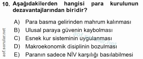 10. soru: Aşağıdakilerden hangisi para kurulunun dezavantajlarından biridir? A) Para basma gelirinden mahrum kalınması B) Ulusa…