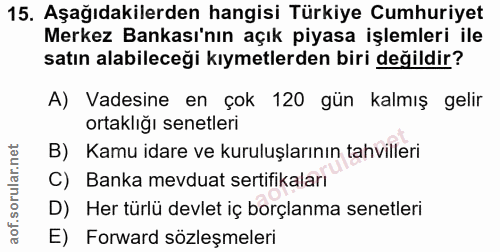 15. soru: Aşağıdakilerden hangisi Türkiye Cumhuriyet Merkez Bankası'nın açık piyasa işlemleri ile satın alabileceği kıymetlerde…
