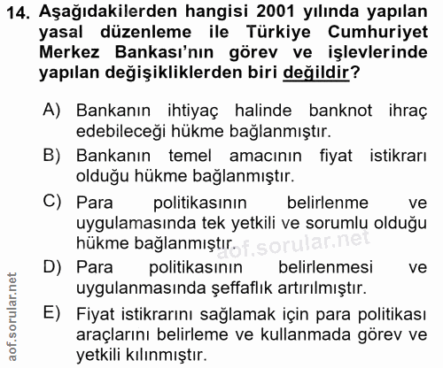 14. soru: Aşağıdakilerden hangisi 2001 yılında yapılan yasal düzenleme ile Türkiye Cumhuriyet Merkez Bankası'nın görev ve işlev…