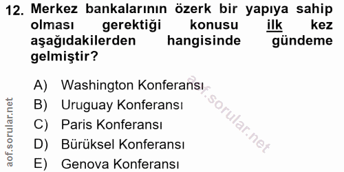 12. soru: Merkez bankalarının özerk bir yapıya sahip olması gerektiği konusu ilk kez aşağıdakilerden hangisinde gündeme gelmişt…
