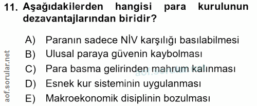 11. soru: Aşağıdakilerden hangisi para kurulunun dezavantajlarından biridir? A) Paranın sadece NIV karşılığı basılabilmesi B) U…