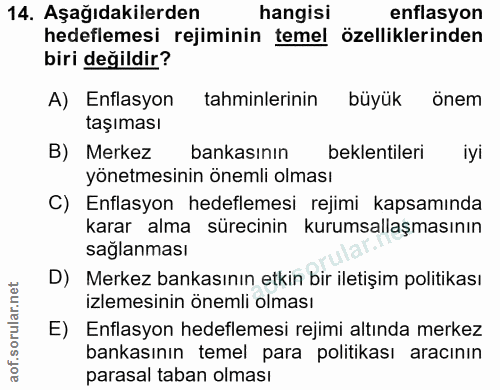 14. soru: Aşağıdakilerden hangisi enflasyon hedeflemesi rejiminin temel özelliklerinden biri değildir? A) Enflasyon tahminlerin…
