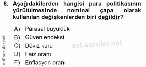 8. soru: Aşağıdakilerden hangisi para politikasının yürütülmesinde nominal çapa olarak kullanılan değişkenlerden biri değildir…