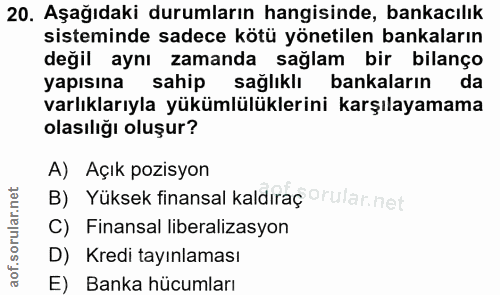 20. soru: Aşağıdaki durumların hangisinde, bankacılık sisteminde sadece kötü yönetilen bankaların değil aynı zamanda sağlam bir…