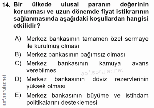 14. soru: Bir ülkede ulusal paranın değerinin korunması ve uzun dönemde fiyat istikrarının sağlanmasında aşağıdaki koşullardan…