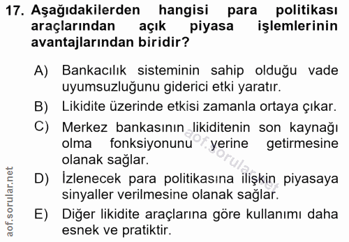 17. soru: Aşağıdakilerden hangisi para politikası araçlarından açık piyasa işlemlerinin avantajlarından biridir? A) Bankacılık…