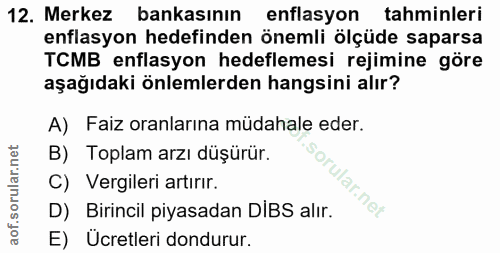 12. soru: Merkez bankasının enflasyon tahminleri enflasyon hedefinden önemli ölçüde saparsa TCMB enflasyon hedeflemesi rejimine…