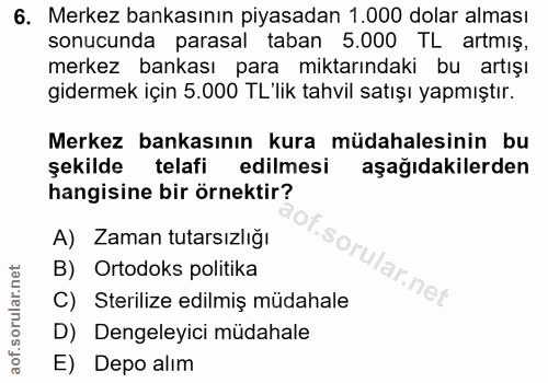 6. soru: Merkez bankasının piyasadan 1.000 dolar alması sonucunda parasal taban 5.000 TL artmış, merkez bankası para miktarınd…