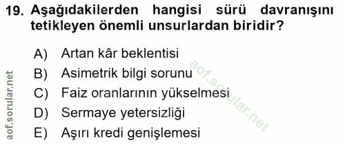 19. soru: Aşağıdakilerden hangisi sürü davranışını tetikleyen önemli unsurlardan biridir? A) Artan kår beklentisi B) Asimetrik…