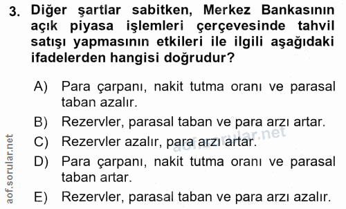 3. soru: Diğer şartlar sabitken, Merkez Bankasının açık piyasa işlemleri çerçevesinde tahvil satışı yapmasının etkileri ile il…