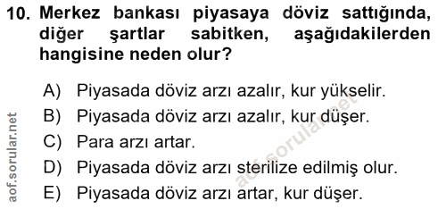 10. soru: Merkez bankası piyasaya döviz sattığında, diğer şartlar sabitken, aşağıdakilerden hangisine neden olur? A) Piyasada d…