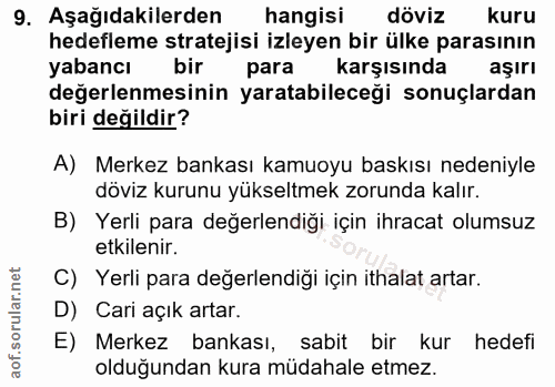 9. soru: Aşağıdakilerden hangisi döviz kuru hedefleme stratejisi izleyen bir ülke parasının yabancı bir para karşısında aşırı…