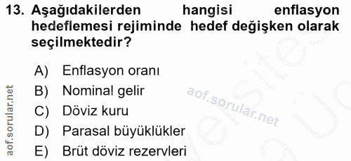 13. soru: Aşağıdakilerden hangisi enflasyon hedeflemesi rejiminde hedef değişken olarak seçilmektedir? A) Enflasyon oranı B) No…