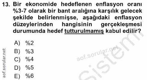 13. soru: Bir ekonomide hedeflenen enflasyon oranı %3-7 olarak bir bant aralığına karşılık gelecek şekilde belirlenmişse, aşağı…