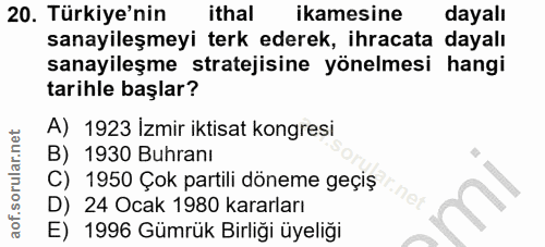 20. soru: Türkiye'nin ithal ikamesine dayalı sanayileşmeyi terk ederek, ihracata dayalı sanayileşme stratejisine yönelmesi hang…