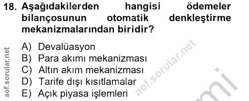 18. soru: Aşağıdakilerden hangisi ödemeler bilançosunun otomatik denkleştirme mekanizmalarından biridir? A) Devalüasyon B) Para…