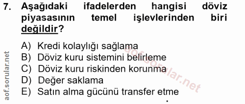 7. soru: Aşağıdaki ifadelerden hangisi döviz piyasasının temel işlevlerinden biri değildir? A) Kredi kolaylığı sağlama B) Dövi…