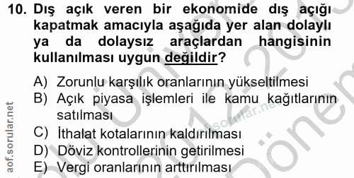 10. soru: Dış açık veren bir ekonomide dış açığı kapatmak amacıyla aşağıda yer alan dolaylı da dolaysız araçlardan hangisinin k…