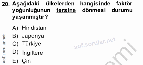 20. soru: Aşağıdaki ülkelerden hangisinde faktör yoğunluğunun tersine dönmesi durumu yaşanmıştır? A) Hindistan B) Japonya C) Tü…