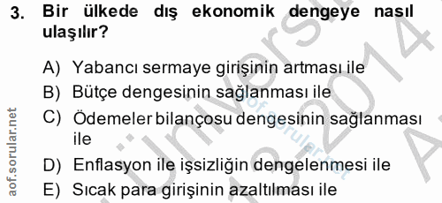 3. soru: Bir ülkede dış ekonomik dengeye nasıl ulaşılır? A) Yabancı sermaye girişinin artması ile B) Bütçe dengesinin sağlanma…